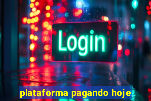 plataforma pagando hoje